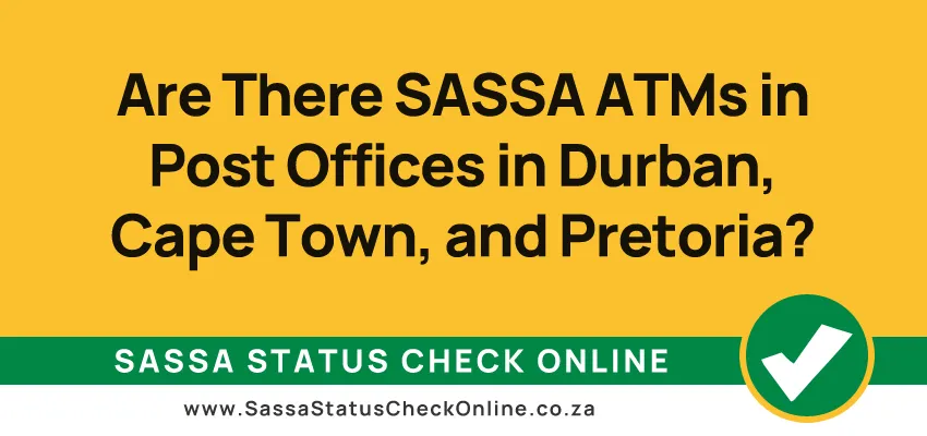 Are-There-SASSA-ATMs-in-Post-Offices-in-Durban,-Cape-Town,-and-Pretoria