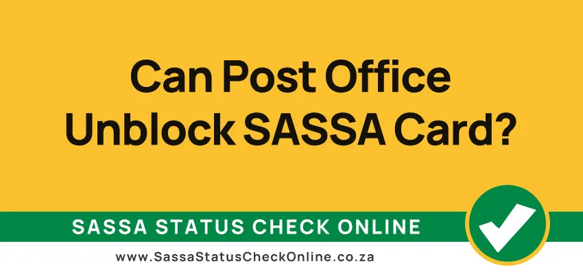 Can Post Office Unblock SASSA Card?