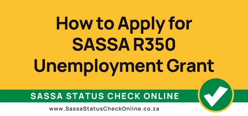 How to Apply for SASSA R350 Unemployment Grant