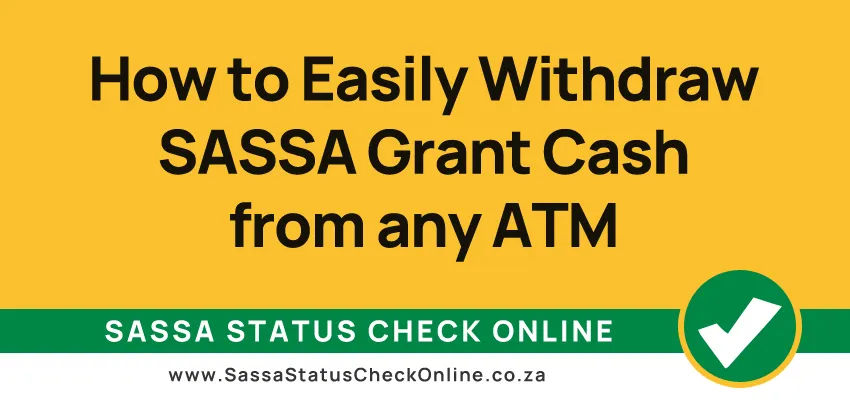 How to Easily Withdraw SASSA Grant Cash from any ATM