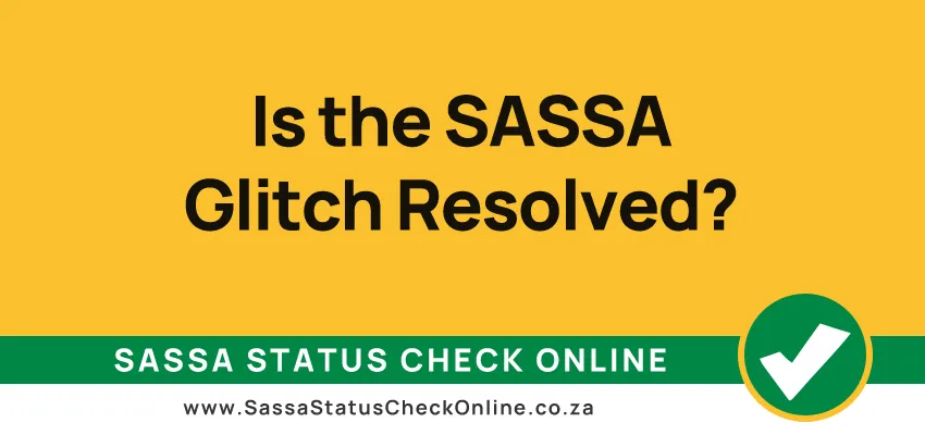 Is the SASSA Glitch Resolved?