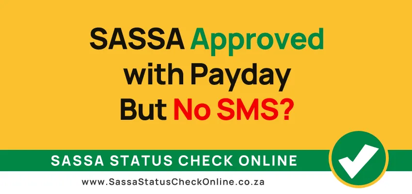 SASSA Approved with Payday But No SMS?