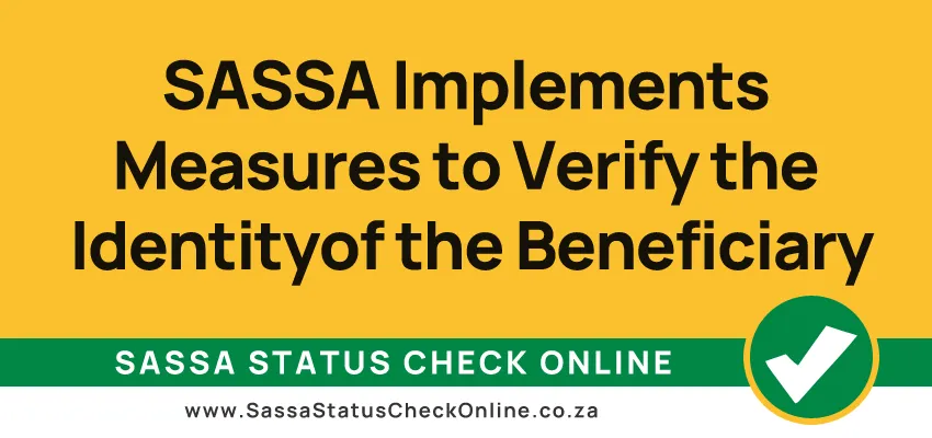 SASSA Implements Measures to Verify the Identity of the Beneficiary
