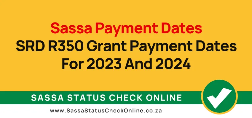 Sassa Payment Dates - SRD R350 Grant Payment Dates For 2023 And 2024